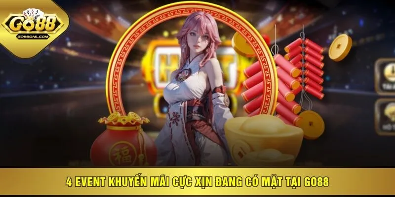 4 event khuyến mãi cực xịn đang có mặt tại GO88