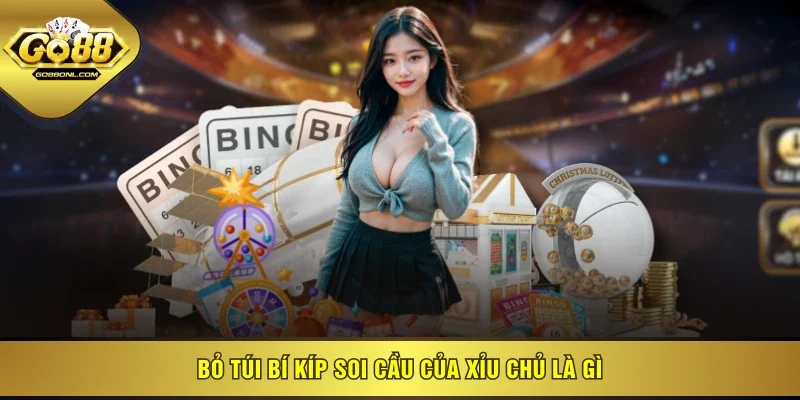 Bỏ túi bí kíp soi cầu của xỉu chủ là gì