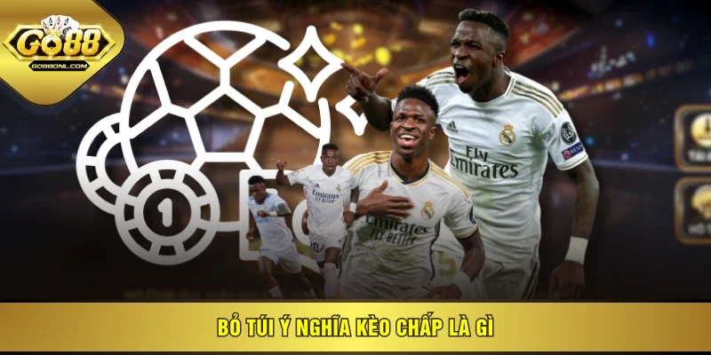 Bỏ túi ý nghĩa kèo chấp là gì