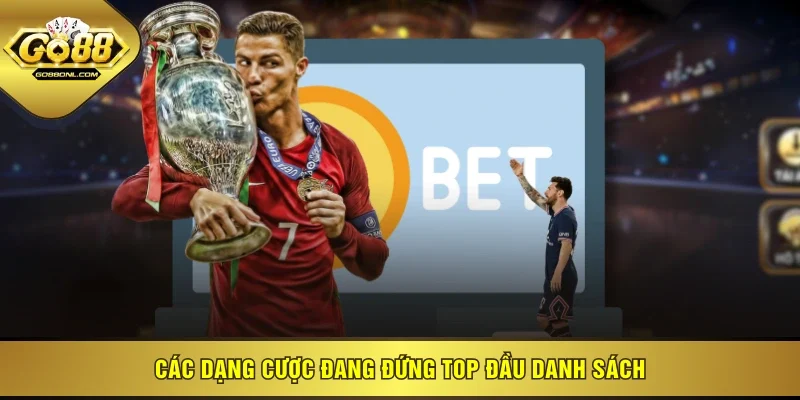 Các dạng cược đang đứng top đầu danh sách
