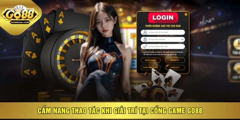 Cẩm nang thao tác khi giải trí tại cổng game GO88