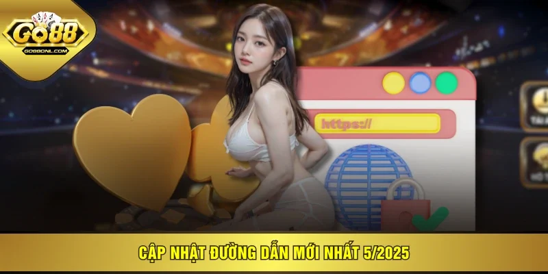 Cập nhật đường dẫn mới nhất 5/2025
