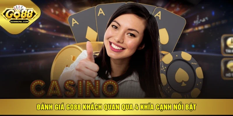 Đánh giá GO88 khách quan qua 4 khía cạnh nổi bật