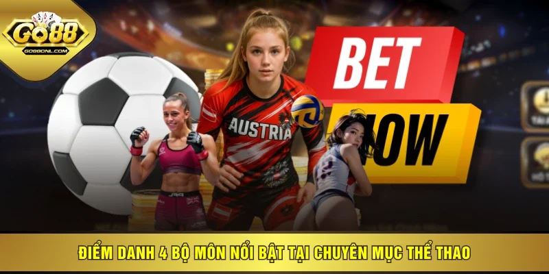Điểm danh 4 bộ môn nổi bật tại chuyên mục thể thao