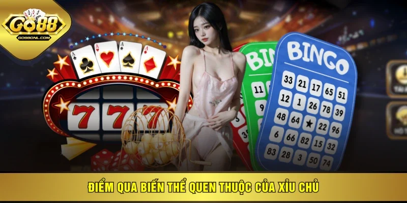 Điểm qua biến thể quen thuộc của xỉu chủ