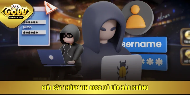 Giãi bày thông tin GO88 có lừa đảo không