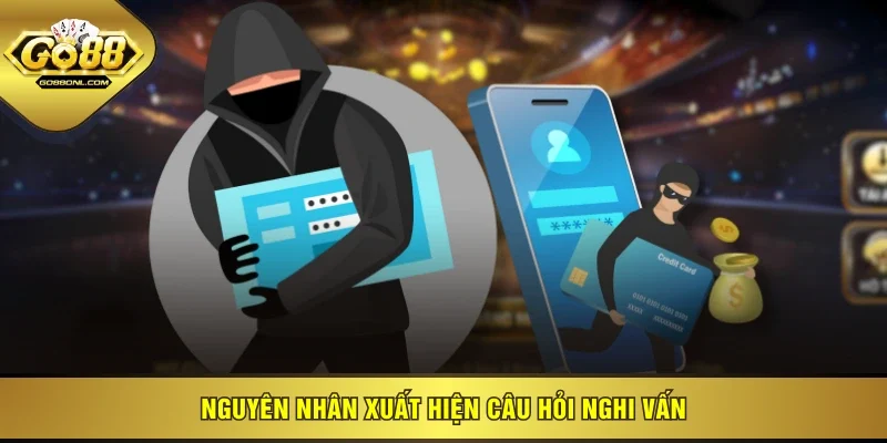 Nguyên nhân xuất hiện câu hỏi nghi vấn
