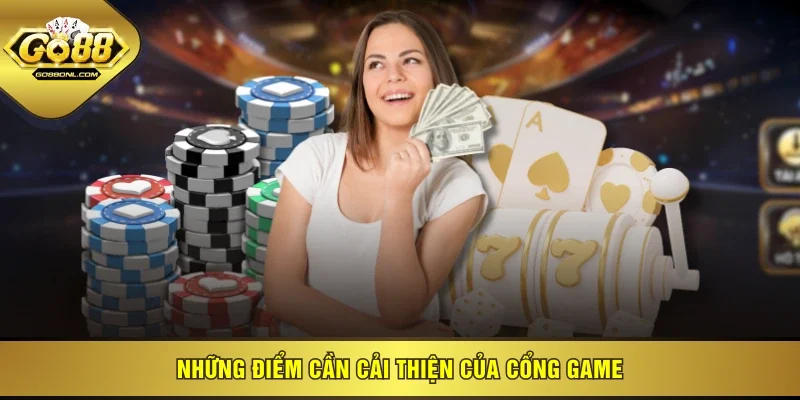 Những điểm cần cải thiện của cổng game