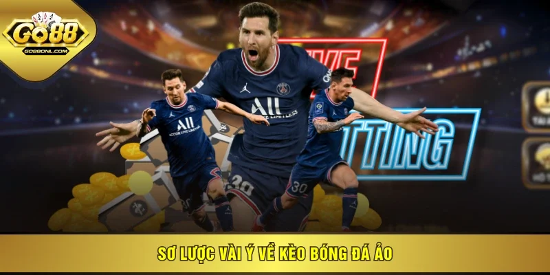 Sơ lược vài ý về kèo bóng đá ảo