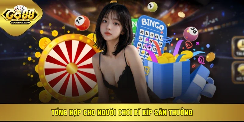 Tổng hợp cho người chơi bí kíp săn thưởng