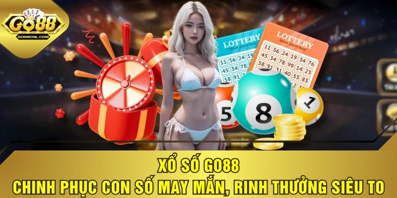 Xổ Số GO88 - Chinh Phục Con Số May Mắn, Rinh Thưởng Siêu To